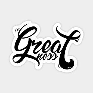 GREATNESS Magnet