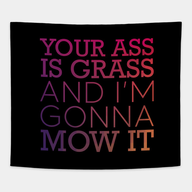Ass is Grass