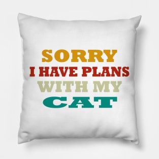 sorry i have plans with my cat funny t-shirt Pillow