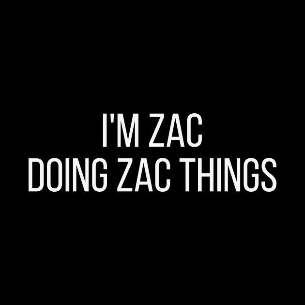 I'm Zac doing Zac things by omnomcious