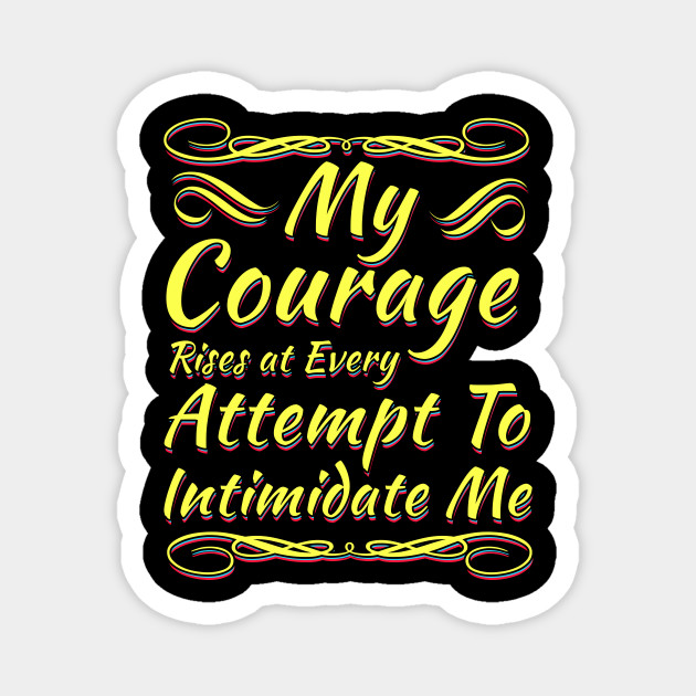 Motivational Courage Tshirt Design My Courage Humour Magnet Teepublic