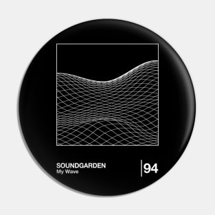 Soundgarden / My Wave / Minimalist Style Graphic Design Pin