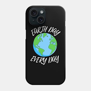 Earth Day Every Day Phone Case