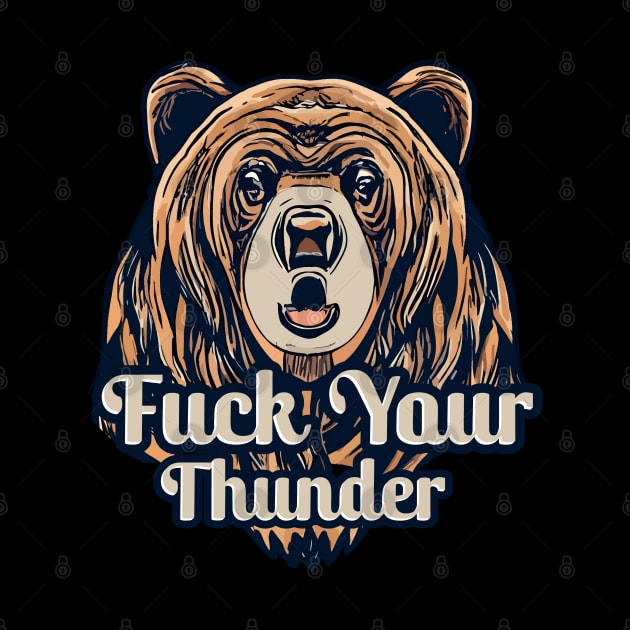 fuck your thunder by Printashopus