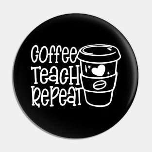 Coffee Teach Repeat Pin