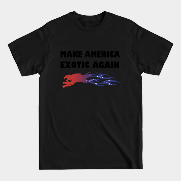 MAKE AMERICA EXOTIC AGAIN - Make America Exotic Again - T-Shirt