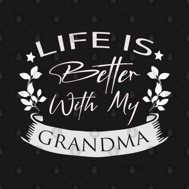 Life Is Better With My Grandma by Designdaily