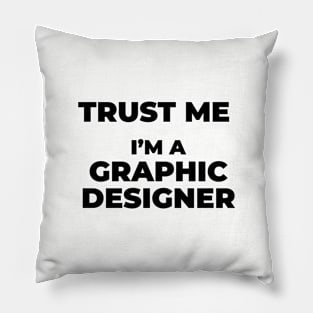 Trust me graphic designer Pillow