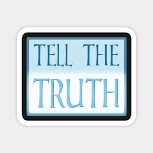 Tell the Truth Magnet