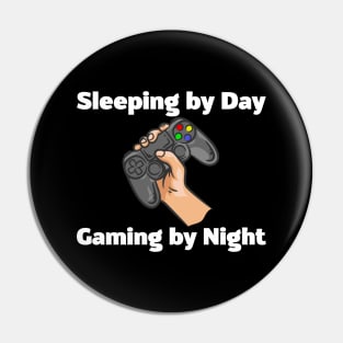 Sleeping By Day, Gaming By Night Pin