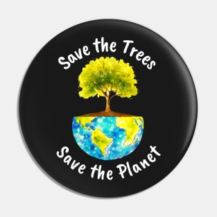 Save The Trees, Save The Planet Pin