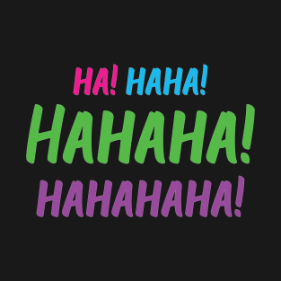 Ha! Haha! Hahaha! Hahahaha! | World Laughter Day 2021 | Quotes | Black | Pink Blue Green Purple T-Shirt