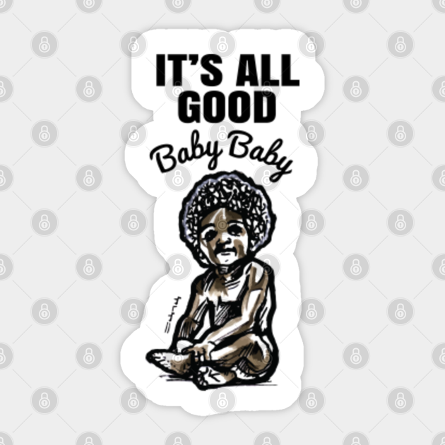 Its All Good Baby Baby Its All Good Baby Sticker Teepublic
