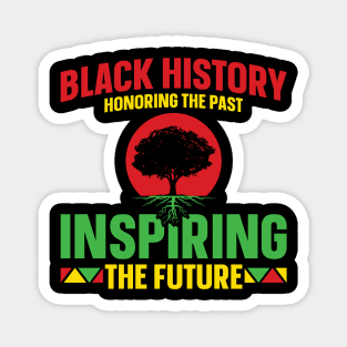 Black History Month Honoring The Past Inspiring The Future Magnet