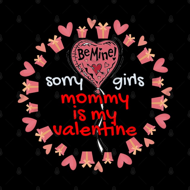 Sorry Girls Mommy Is My Valentine by ShirtCraftsandMore