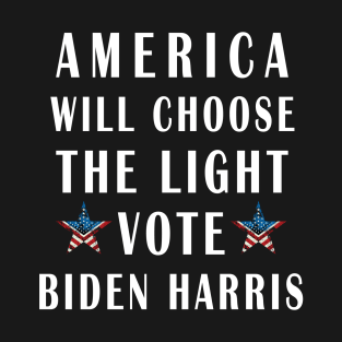 Vote Biden Harris, America will choose the light T-Shirt