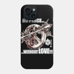 NO PEACE... WITHOUT LOVE! Phone Case