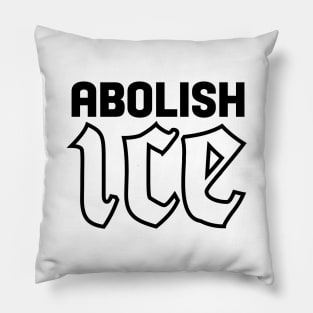 Abolish ICE - black text version Pillow