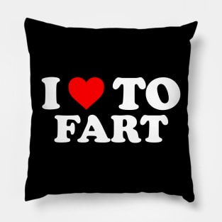 I Love To Fart, I Heart To Fart Pillow