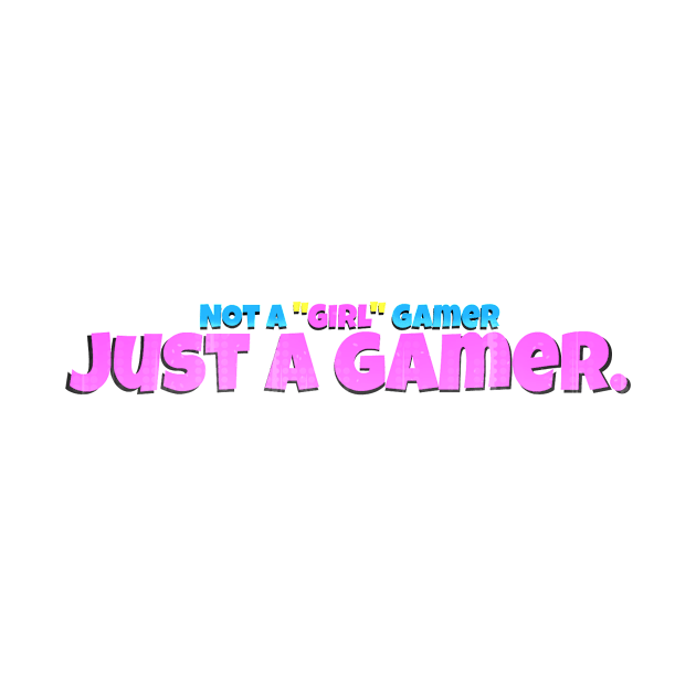 Not A "Girl" Gamer by ActiveGamerLife