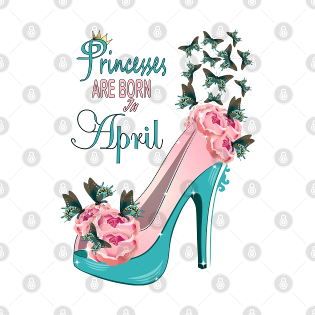 Princesses Are Born In April by Designoholic