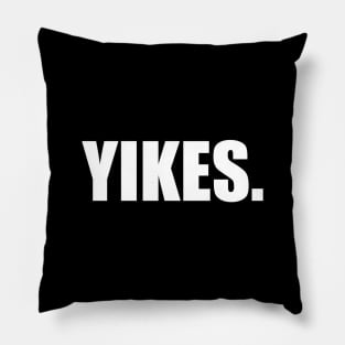 Yikes A Funny & Trendy Slang For Meme Lovers - Oh My God Pillow