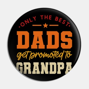 Only The Best Dads Get Promoted To Grandpa For Men Grandpa Pin