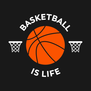Basketball is life T-Shirt