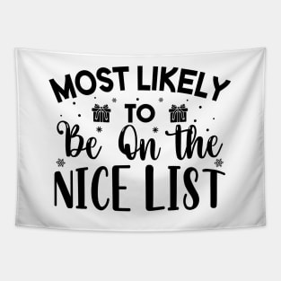 Most Likely To Be On The Nice List Funny Christmas Gift Tapestry