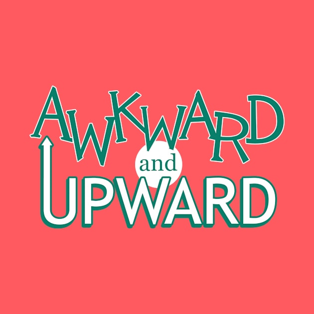 Awkward and Upward (Teal) by andyjhunter