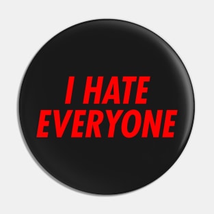 I Hate Everyone Pin