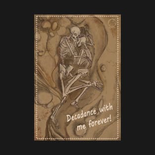 Decadance with me forever T-Shirt