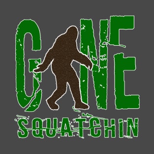 Gone Squatchin T-Shirt