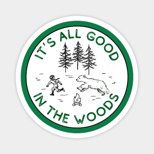 It's All Good in the Woods Magnet