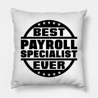 Best Payroll Specialist Ever Pillow