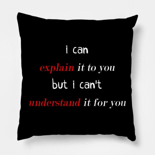 funny science nerd geek - I can explain it to you but can't understand it for you Pillow by Space Monkeys NFT