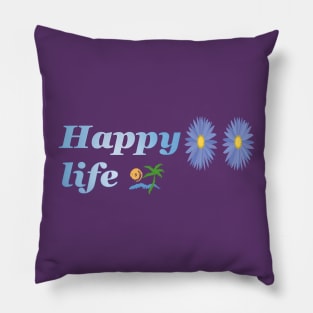 Happy life ! Pillow