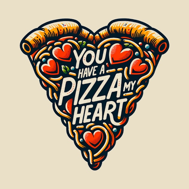 You have a pizza my heart by monicasareen