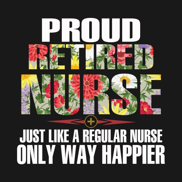 Proud Retired Nurse Just Like A Regular Nurse by heryes store