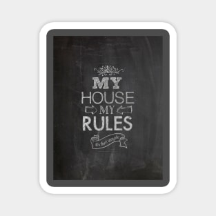 My House, my rules Magnet