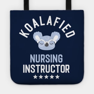 Koalafied Nursing Instructor - Funny Gift Idea for Nursing Instructors Tote