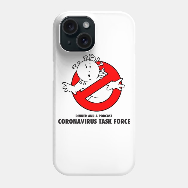 Coronavirus Task Force Phone Case by dinnerandapodcast