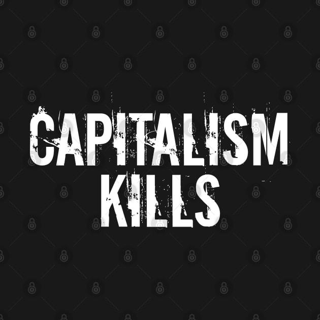 Capitalism Kills by Dusty Dragon