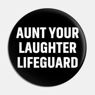 Aunt Your laughter lifeguard Pin