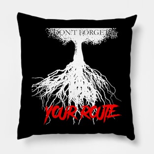 DON'T FORGET YOUR ROUTE Pillow