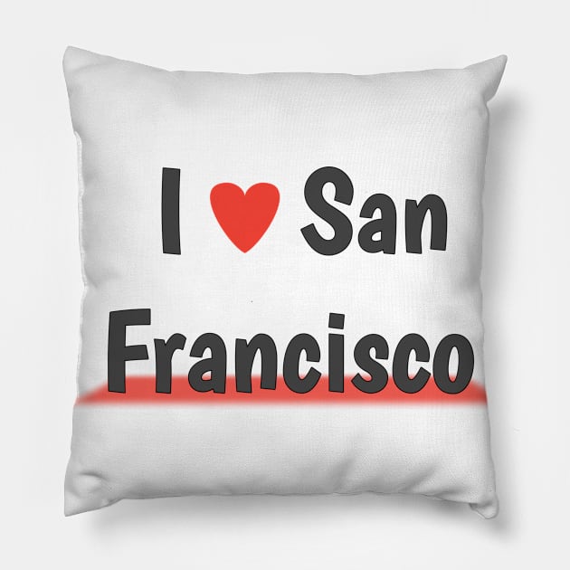 San Francisco- t-shirt I love san Francisco Pillow by Top beautiful design