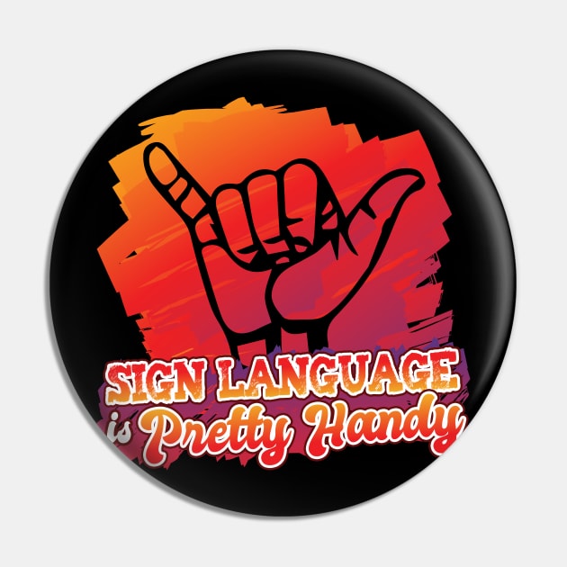 'Sign Language Is Pretty Handy' Cool ASL Sign Language Pin by ourwackyhome