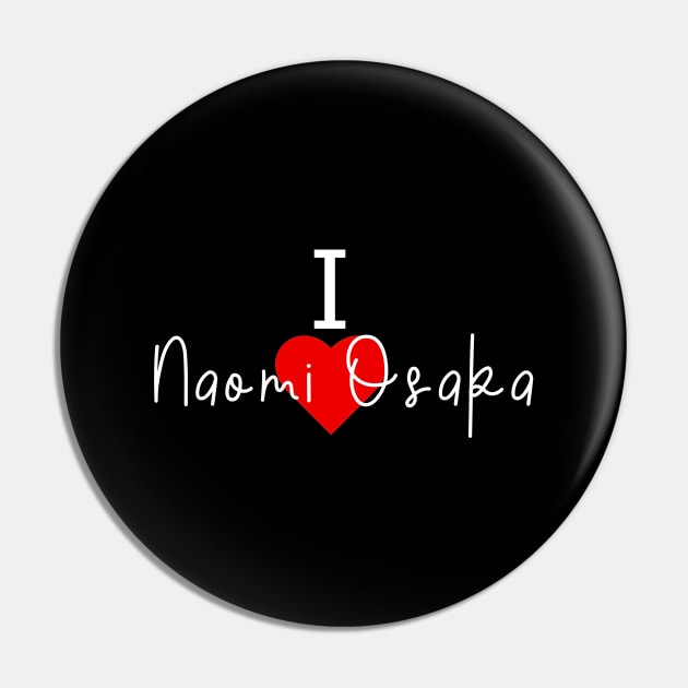 I love Naomi Osaka Pin by Word and Saying