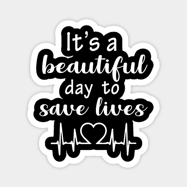 It's a Beautiful Day to Save Lives Magnet by anema