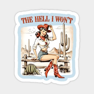 The Hell I Won't Cowgirl Design Magnet